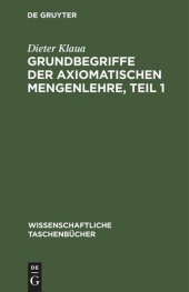 book Grundbegriffe der axiomatischen Mengenlehre, Teil 1: Einführung in die Allgemeine Mengenlehre II/1