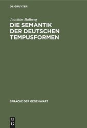 book Die Semantik der deutschen Tempusformen: Eine indirekte Analyse im Rahmen einer temporal erweiterten Aussagelogik