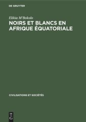 book Noirs et Blancs en Afrique Équatoriale: Les sociétés côtières et da pénétration française (vers 1820–1874)