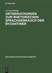 book Untersuchungen zum rhetorischen Sprachgebrauch der Byzantiner: Mit besonderer Berücksichtigung der Schriften des Michael Psellos