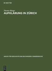 book Aufklärung in Zürich: Die Verlagsbuchhandlung Orell, Gessner, Füssli & Comp. in der zweiten Hälfte des 18. Jahrhunderts. Mit einer Bibliographie der Verlagswerke 1761-1798