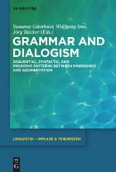 book Grammar and Dialogism: Sequential, Syntactic, and Prosodic Patterns between Emergence and Sedimentation