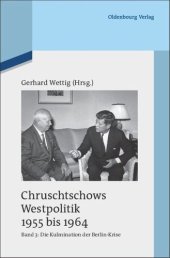 book Chruschtschows Westpolitik 1955 bis 1964: Band 3 Kulmination der Berlin-Krise (Herbst 1960 bis Herbst 1962)