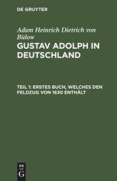 book Gustav Adolph in Deutschland: Teil 1 Erstes Buch, welches den Feldzug von 1630 enthält