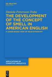 book The Development of the Concept of SMELL in American English: A Usage-Based View of Near-Synonymy