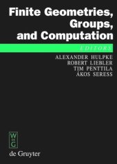 book Finite Geometries, Groups, and Computation: Proceedings of the Conference 'Finite Geometries, Groups, and Computation', Pingree Park, Colorado, USA, September 4-9, 2004