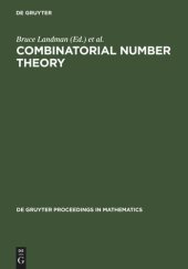 book Combinatorial Number Theory: Proceedings of the 'Integers Conference 2005' in Celebration of the 70th Birthday of Ronald Graham, Carrollton, Georgia, October 27-30, 2005