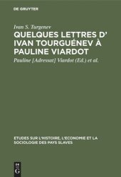 book Quelques lettres d’ Ivan Tourguénev à Pauline Viardot: Texte intégral d’apres les originaux de la collection Maupoil ...; 8 lettres inéd. en France d’Ivan Tourguénev à Pauline Viardot