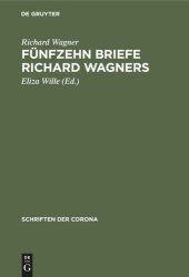 book Fünfzehn Briefe Richard Wagners: Mit Erinnerungen und Erläuterungen