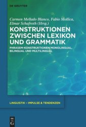 book Konstruktionen zwischen Lexikon und Grammatik: Phrasem-Konstruktionen monolingual, bilingual und multilingual