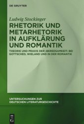 book Rhetorik und Metarhetorik in Aufklärung und Romantik: Theorie und Praxis der ‚Beredsamkeit‘ bei Gottsched, Wieland und in der Romantik