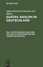 book Gustav Adolph in Deutschland: Teil 2 Drittes Buch, welches die vier letzten Monathe des Jahres 1631 enthält