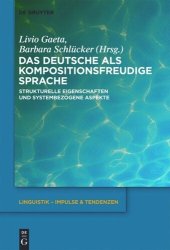 book Das Deutsche als kompositionsfreudige Sprache: Strukturelle Eigenschaften und systembezogene Aspekte