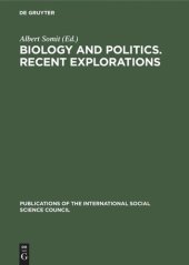 book Biology and Politics. Recent Explorations: Papers presented at the Conference held in Paris, January 6–8, 1975