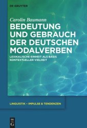 book Bedeutung und Gebrauch der deutschen Modalverben: Lexikalische Einheit als Basis kontextueller Vielheit