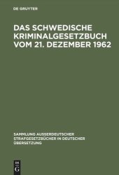 book Das schwedische Kriminalgesetzbuch vom 21. Dezember 1962: In Kraft getreten am 1. Januar 1965, nach dem Stand vom 1. Januar 1975