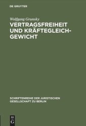 book Vertragsfreiheit und Kräftegleichgewicht: Vortrag gehalten vor der Juristischen Gesellschaft zu Berlin am 25. Januar 1995