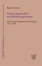 book Informationskultur und Beziehungswissen: Das Korrespondenznetz Hans Fuggers (1531-1598)