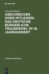 book Abschrecken oder Mitleiden. Das deutsche bürgerliche Trauerspiel im 18. Jahrhundert: Versuch einer Typologie