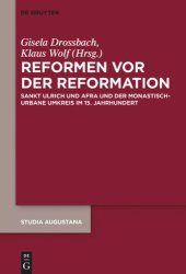 book Reformen vor der Reformation: Sankt Ulrich und Afra und der monastisch-urbane Umkreis im 15. Jahrhundert