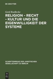 book Religion - Recht - Kultur und die Eigenwilligkeit der Systeme: Überarbeitete Fassung eines Vortrages, gehalten vor der Juristischen Gesellschaft zu Berlin am 9. Mai 2007