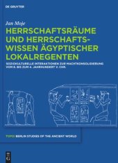 book Herrschaftsräume und Herrschaftswissen ägyptischer Lokalregenten: Soziokulturelle Interaktionen zur Machtkonsolidierung vom 8. bis zum 4. Jahrhundert v. Chr.