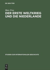 book Der Erste Weltkrieg und die Niederlande: Ein neutrales Land im politischen und wirtschaftlichen Kalkül der Kriegsgegner