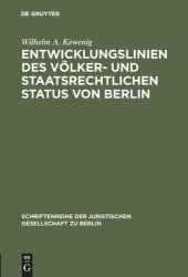 book Entwicklungslinien des völker- und staatsrechtlichen Status von Berlin: Vortrag gehalten vor der Juristischen Gesellschaft zu Berlin am 15. Februar 1984