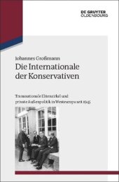 book Die Internationale der Konservativen: Transnationale Elitenzirkel und private Außenpolitik in Westeuropa seit 1945