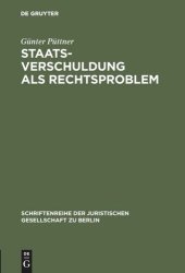 book Staatsverschuldung als Rechtsproblem: Ein verfassungsrechtliches Plädoyer gegen die Kreditfinanzierung der öffentlichen Haushalte – Vortrag gehalten vor der Berliner Juristischen Gesellschaft am 2. Juli 1980 - erweiterte Fassung