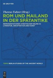 book Rom und Mailand in der Spätantike: Repräsentationen städtischer Räume in Literatur, Architektur und Kunst