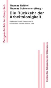 book Die Rückkehr der Arbeitslosigkeit: Die Bundesrepublik Deutschland im europäischen Kontext 1973 bis 1989