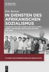 book In Diensten des Afrikanischen Sozialismus: Tansania und die globale Entwicklungsarbeit der beiden deutschen Staaten, 1961–1990