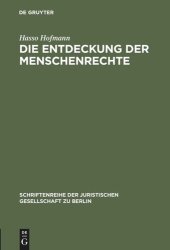 book Die Entdeckung der Menschenrechte: Zum 50. Jahrestag der Allgemeinen Menschenrechtserklärung vom 10. Dezember 1948. Vortrag gehalten vor der Juristischen Gesellschaft zu Berlin am 25. November 1998