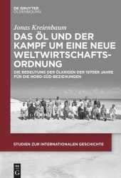 book Das Öl und der Kampf um eine Neue Weltwirtschaftsordnung: Die Bedeutung der Ölkrisen der 1970er Jahre für die Nord-Süd-Beziehungen