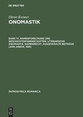 book Onomastik: Band VI Namenforschung und Geschichtswissenschaften. Literarische Onomastik. Namenrecht. Ausgewählte Beiträge (Ann Arbor, 1981)