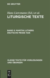 book Liturgische Texte: Band 5 Martin Luthers Deutsche Messe 1526