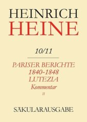 book Heinrich Heine Säkularausgabe: BAND 10/11 K2 Pariser Berichte 1840-1848 und Lutezia. Berichte über Politik, Kunst und Volksleben. Kommentar. Teilband II