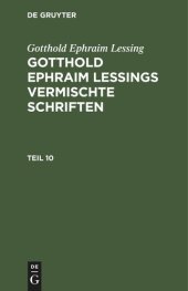 book Gotthold Ephraim Lessings Vermischte Schriften: Teil 10