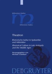 book Theatron: Rhetorische Kultur in Spätantike und Mittelalter / Rhetorical Culture in Late Antiquity and the Middle Ages