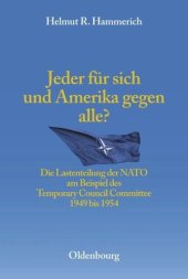 book Jeder für sich und Amerika gegen alle?: Die Lastenteilung der NATO am Beispiel des Temporary Council Committee 1949-1954