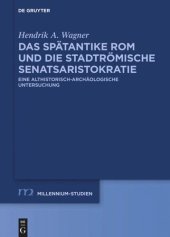 book Das spätantike Rom und die stadtrömische Senatsaristokratie (395–455 n. Chr.): Eine althistorisch-archäologische Untersuchung