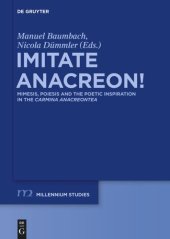 book Imitate Anacreon!: Mimesis, Poiesis and the Poetic Inspiration in the Carmina Anacreontea