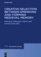 book Creative Selection between Emending and Forming Medieval Memory