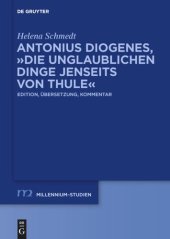 book Antonius Diogenes, "Die unglaublichen Dinge jenseits von Thule": Edition, Übersetzung, Kommentar