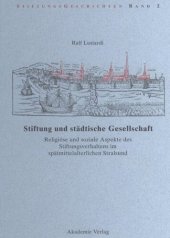 book Stiftung und städtische Gesellschaft: Religiöse und soziale Aspekte des Stiftungsverhaltens im spätmittelalterlichen Stralsund