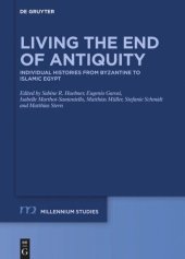 book Living the End of Antiquity: Individual Histories from Byzantine to Islamic Egypt