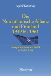 book Die Nordatlantische Allianz und Finnland 1949-1961: Perzeptionsmuster und Politik im Kalten Krieg