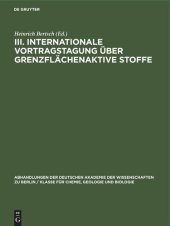 book III. Internationale Vortragstagung über Grenzflächenaktive Stoffe: Originalbeiträge der Tagung in Berlin vom 29.–31. März 1966, [in 2 Teilen]. Bearbeitet von einem Kollektiv aus dem Institut für Fettchemie der Deutschen Akademie der Wissenschaften zu Berl