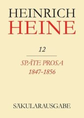 book Heinrich Heine Säkularausgabe: BAND 12 Späte Prosa 1847-1856